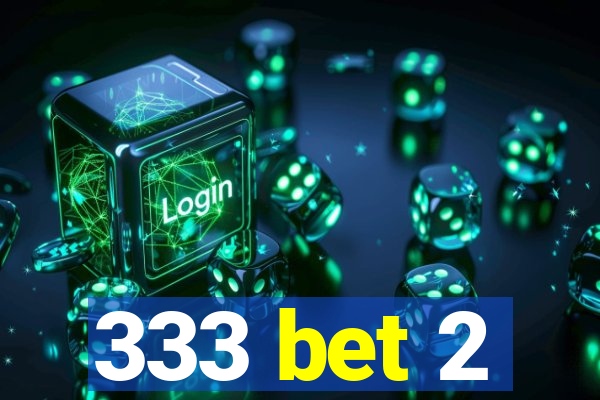 333 bet 2